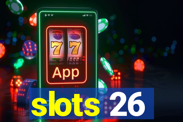 slots 26